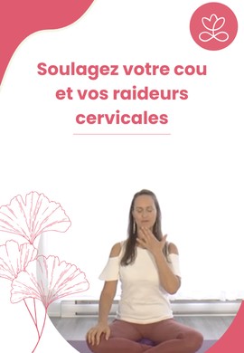 Soulagez votre cou et vos raideurs cervicales